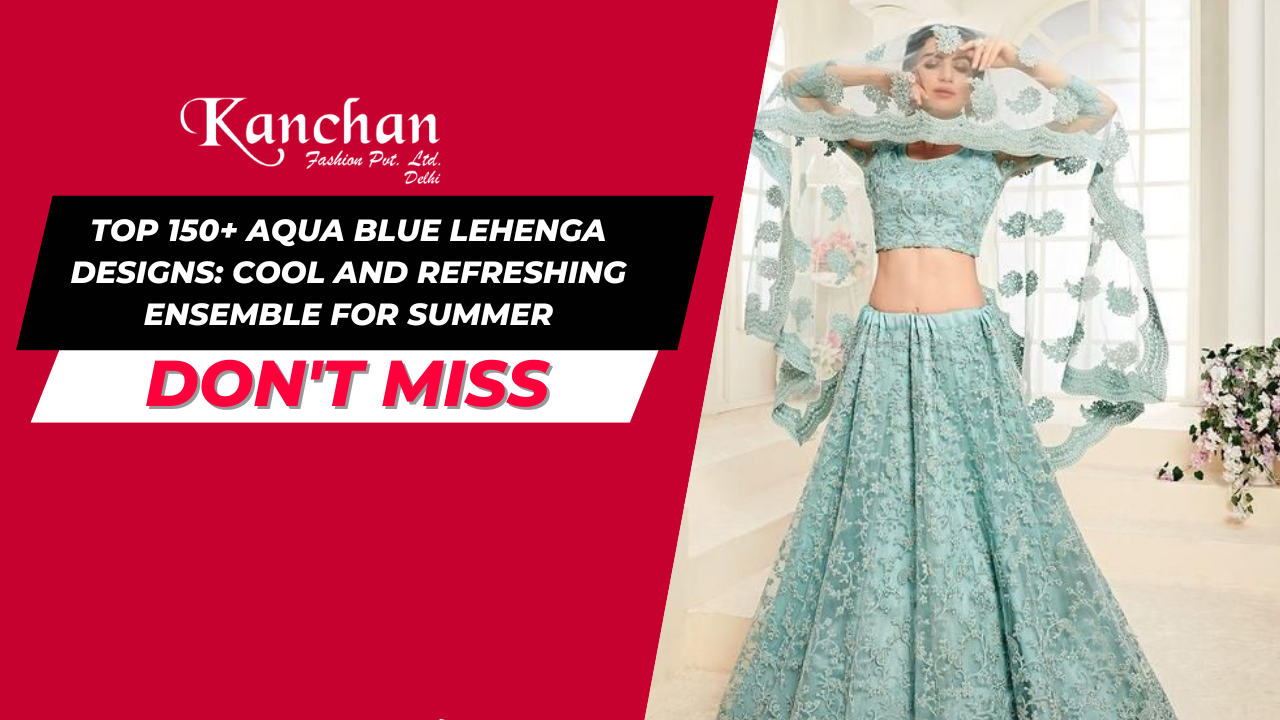 Top 150+ Aqua Blue Lehenga Designs: Cool and Refreshing Ensemble for Summer